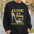 June Is My Birthday Month The Whole Month Girl High Heels Sweatshirt Gifts for Him
