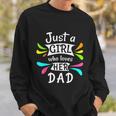 Just A Girl Who Loves Her Dad Cute Daddys Little Girl Sweatshirt Gifts for Him
