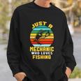 Just A Mechanic Fishing Funny Sweatshirt Gifts for Him