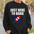 Just Here To Bang 4Th Of July Tshirt Sweatshirt Gifts for Him