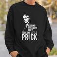 Killing Freedom Only Took One Little Prick Anti Dr Fauci Sweatshirt Gifts for Him