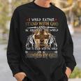 Knight TemplarShirt - I Would Rather Stand With God And Be Judged By The World Than To Stand With The World And Be Judged By God - Knight Templar Store Sweatshirt Gifts for Him