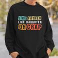 Like Father Like Daughter Oh Crap Fathers Day From Daughter Graphic Design Printed Casual Daily Basic Sweatshirt Gifts for Him
