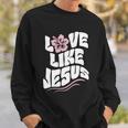 Love Like Jesus Religious God Christian Words Cool Gift Sweatshirt Gifts for Him