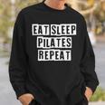Lovely Funny Cool Sarcastic Eat Sleep Pilates Repeat Sweatshirt Gifts for Him Lovely Funny Cool Sarcastic Eat Sleep Pilates Repeat Sweatshirt Gifts for Him