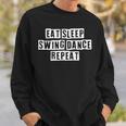 Lovely Funny Cool Sarcastic Eat Sleep Swing Dance Repeat Sweatshirt Gifts for Him
