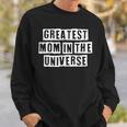 Lovely Funny Cool Sarcastic Greatest Mom In The Universe Sweatshirt Gifts for Him