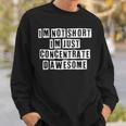 Lovely Funny Cool Sarcastic Im Not Short Im Just Sweatshirt Gifts for Him