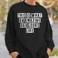 Lovely Funny Cool Sarcastic This Is What An Amazing Dad Sweatshirt Gifts for Him