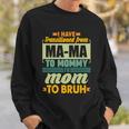Ma-Ma To Mommy To Mom To Bruh Sweatshirt Gifts for Him