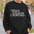 Make Heaven Crowded Christian Pastor Baptism Jesus Believer Gift Sweatshirt Gifts for Him
