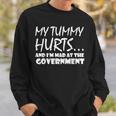 Mens My Tummy Hurts And Im Mad At Government Quote Funny Meme Sweatshirt Gifts for Him