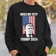 Miss Me Yet Trump 2024 Usa American Flag Tshirt Sweatshirt Gifts for Him