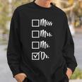 Miss Mrs Ms Dr Sweatshirt Gifts for Him
