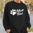 Mutt Slut Funny Adopt A Dog Gift Funny Animal Rescue Dog Paw Gift Tshirt Sweatshirt Gifts for Him