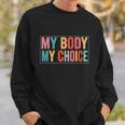 My Body Choice Uterus Business Womens Rights Sweatshirt Gifts for Him