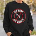 My Body My Choice Anti Vaccine Sweatshirt Gifts for Him