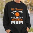 My Favorite Basketball Player Calls Me Mom Funny Basketball Mom Quote Sweatshirt Gifts for Him