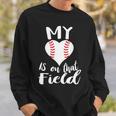 My Love Is On The Field Baseball Sweatshirt Gifts for Him