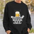 National Beer Day Funny Beer Shirt For Craft Beer Lovers Sweatshirt Gifts for Him