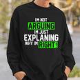 Not Arguing Explaining Why Im Right Funny Meme Sweatshirt Gifts for Him