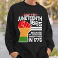 Not July 4Th Juneteenth Sweatshirt Gifts for Him