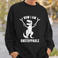 Now I Am Unstoppable FunnyRex Sweatshirt Gifts for Him