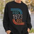Pro Choice Pro Roe 1973 Roe V Wade Sweatshirt Gifts for Him