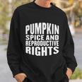 Pumpkin Spice And Reproductive Rights Fall Feminist Choice Great Gift Sweatshirt Gifts for Him