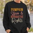 Pumpkin Spice And Reproductive Rights Feminist Rights Gift Sweatshirt Gifts for Him