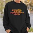 Pumpkin Spice And Reproductive Rights Great Gift Sweatshirt Gifts for Him
