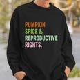 Pumpkin Spice Reproductive Rights Pro Choice Feminist Rights Gift V3 Sweatshirt Gifts for Him
