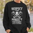 Respect Is Earned - Loyalty Is Returned Sweatshirt Gifts for Him