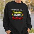 Retired Teacher Funny Teacher Retirement Sweatshirt Gifts for Him