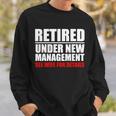 Retired Under New Management V3 Sweatshirt Gifts for Him