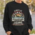Retro Always Be Yourself Unless You Can Be A Lizard Lover Gift Sweatshirt Gifts for Him