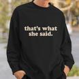 Retro Thats What She Said Sweatshirt Gifts for Him