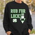 Rub Me For Luck V2 Sweatshirt Gifts for Him