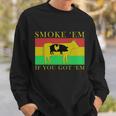 Smoke Em If You Got Em Tshirt Sweatshirt Gifts for Him