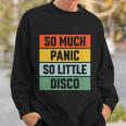 So Much Panic So Little Disco Sweatshirt Gifts for Him