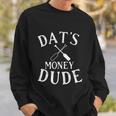 Stale Cracker Put That On A Cracka Dude Thats Money Dude Sweatshirt Gifts for Him