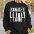 Straight Outta Razors V2 Sweatshirt Gifts for Him