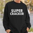Super Cracker Sweatshirt Gifts for Him