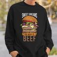 Sweet Dreams Are Made Of Beef Sweatshirt Gifts for Him