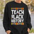 Teach Black History Tshirt Sweatshirt Gifts for Him