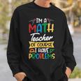 Teacher Im A Math Teacher Of Course I Have Problems Sweatshirt Gifts for Him