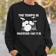 The Tempo Is What I Say Tshirt Sweatshirt Gifts for Him