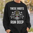 These Roots Run Deep Sweatshirt Gifts for Him