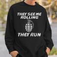 They See Me Rolling Sweatshirt Gifts for Him