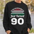 This Hungarian Just Turned 90 Hungary 90Th Birthday Gag Gift Sweatshirt Gifts for Him